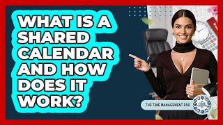 What Is A Shared Calendar And How Does It Work? - The Time Management Pro