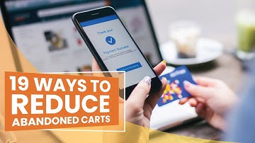 19 Simple Ways to Reduce Abandoned Carts at Your eCommerce Store