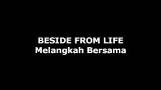 Beside From Life - Melangkah Bersama