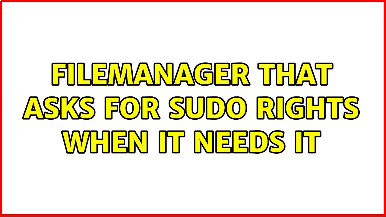 ubuntu-filemanager-that-asks-for-sudo-rights-when-it-needs-it-youtube