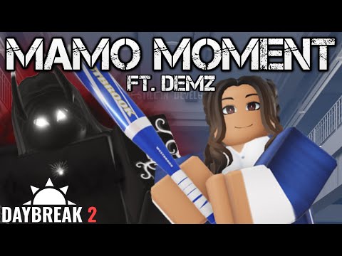 DAYBREAK 2: Mamo Moment [FT. Demz]