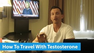 How To Travel With Testosterone