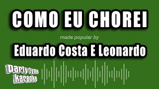 Eduardo Costa E Leonardo - Como Eu Chorei (Versão Karaokê)
