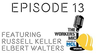 The Workers' Mic ft. Russell Keller and Elbert Walters III - Ep. 13