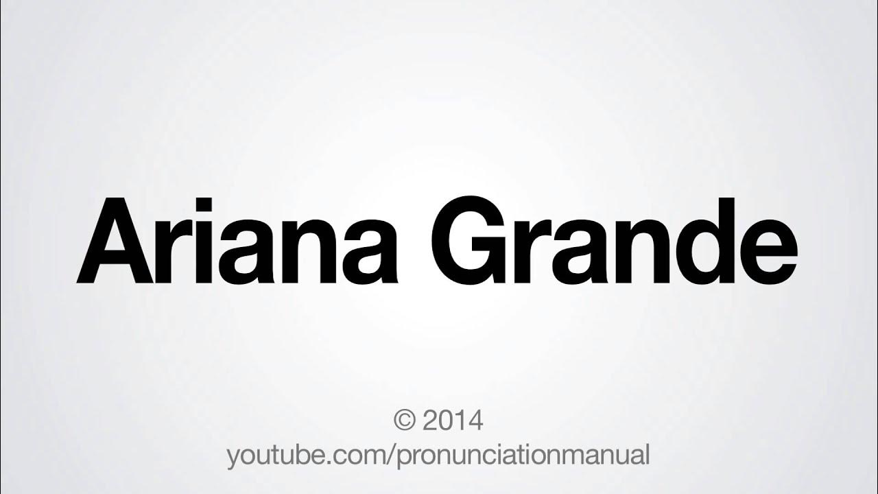 how-to-pronounce-ariana-grande-youtube