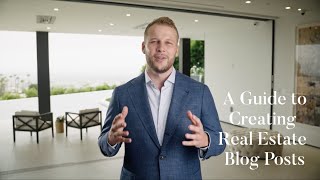 A Guide to Creating Real Estate Blog Posts