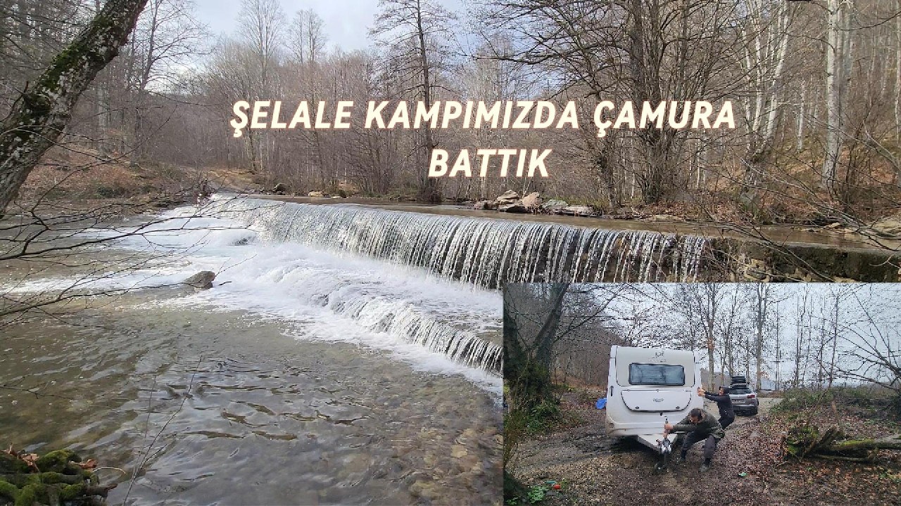 KARAVANLA DERE KENARINDA HUZURLU BİR KAMP , KARAVAN ÇAMURA BATTI ÇELİK HALATIN ÖNEMİ , DEMİRKÖY