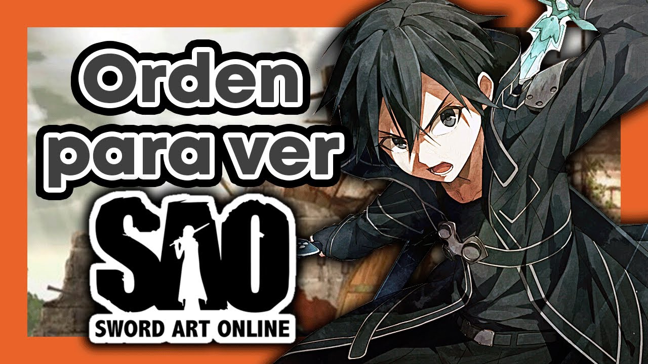 ORDEN para ver SWORD ART ONLINE - Orden Cronologico de SAO 