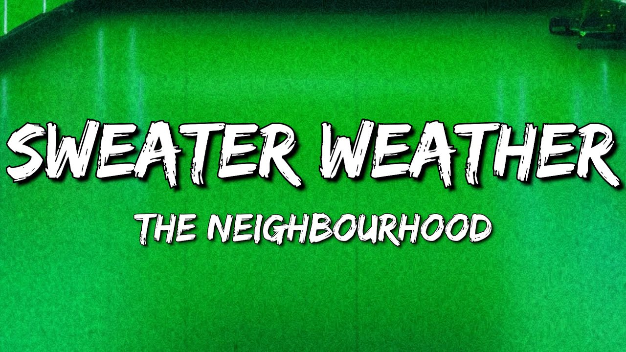 The Neighbourhood - Sweater Weather (Lyrics)
