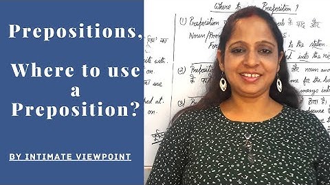 What Is Preposition | Where To Use A  Preposition | By Intimate Viewpoint