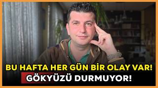 Bu Hafta Her Gün Bi̇r Olay Var Gökyüzü Durmuyor