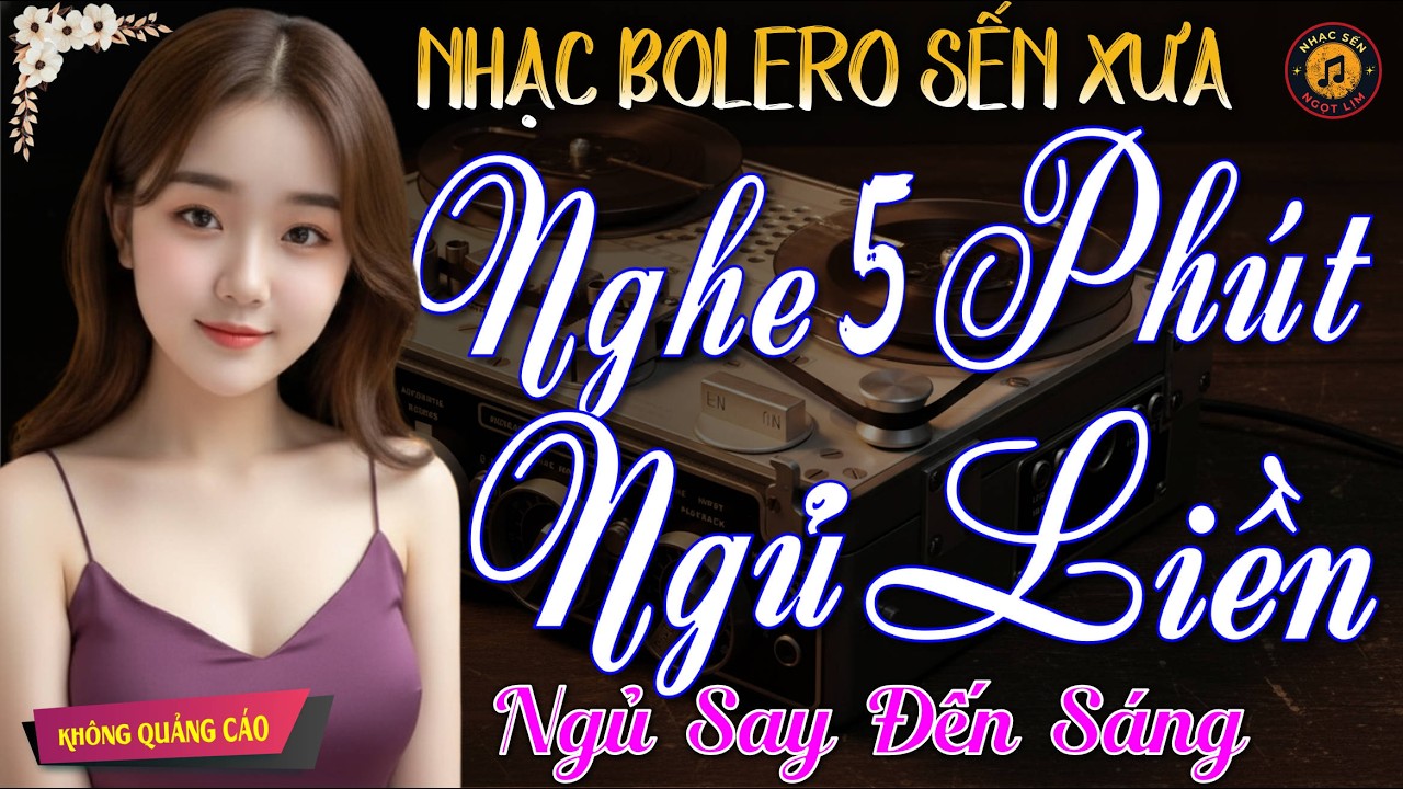 Nhạc Bolero Dễ Nghe Dễ Ngủ – LK Nhạc Vàng Xưa Mới Ra Lò Cực Êm Tai,15 Phút Sau Ngủ Lúc Nào Không Hay