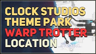 All Clock Studios Theme Park Warp Trotter Locations Honkai Star Rail