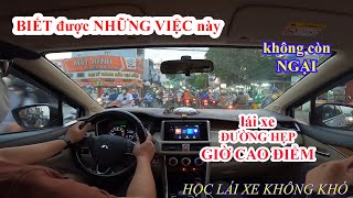 BIẾT ĐƯỢC NHỮNG VIỆC NÀY SẼ KHÔNG NGẠI LÁI XE TRÊN ĐƯỜNG HẸP VÀO GIỜ CAO ĐIỂM