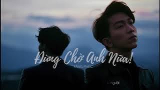 ĐỪNG CHỜ ANH NỮA - TĂNG PHÚC |  AUDIO