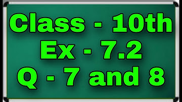 Class 10th ex 7.2 q 7, 8 green board || Class 10th Exercise 7.2 Question 7, 8 green board