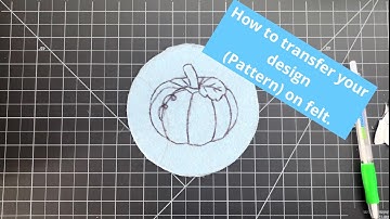 How to transfer your design on felt
