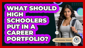 What Should High Schoolers Put In A Career Portfolio? - High School Toolkit