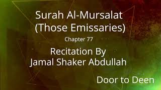 Surah Al-Mursalat (Those Emissaries) Jamal Shaker Abdullah Quran Recitation