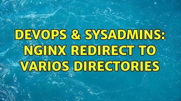 DevOps & SysAdmins: nginx redirect to varios directories