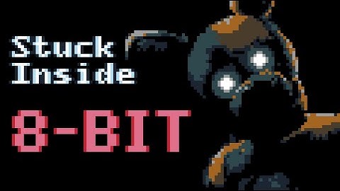 STUCK INSIDE - FNAF MUSIC VIDEO [ 8-bit Remix ] 💯🐻🎵