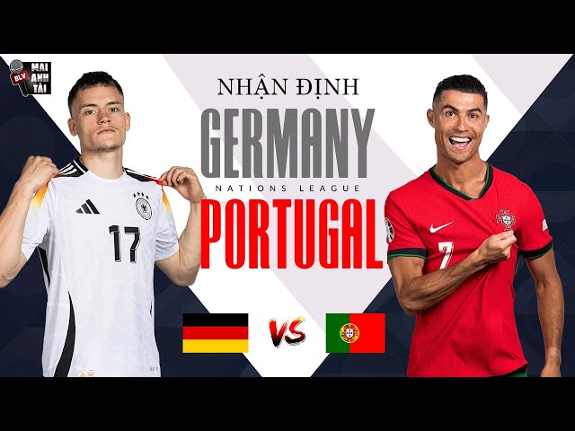 ĐỨC - BỒ ĐÀO NHA (BÁN KẾT NATIONS LEAGUE) | CẶP TIỀN VỆ VÔ ĐỊCH C1 PHÒ TÁ RONALDO SĂN KỶ LỤC