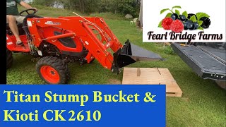 Titan Stump Bucket on Kioti CK2610 for the first time.