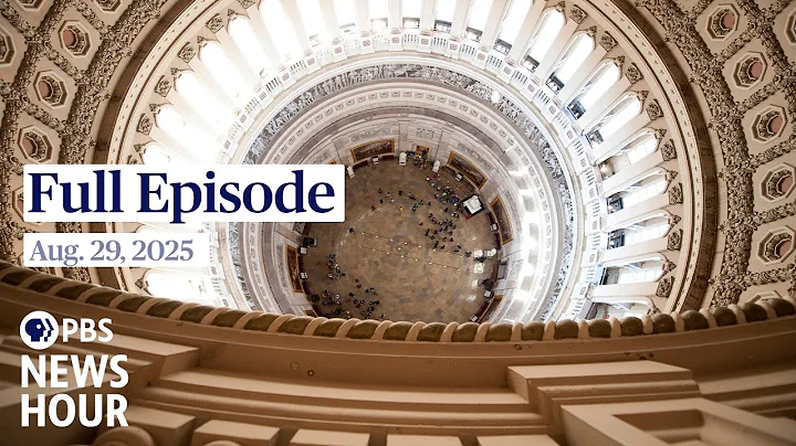 PBS News Hour full episode, Aug. 29, 2025