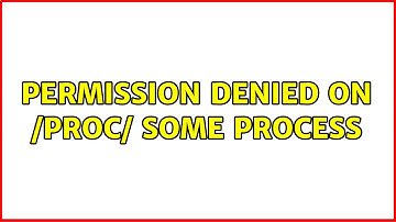 Permission denied on /proc/ some process