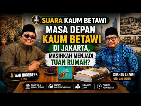 Suara Kaum Betawi | Masa Depan Kaum Betawi di Jakarta, Masihkah Menjadi Tuan Rumah?