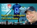 MLR Weekly: RFC LA CEO Pete Sickle, A Team In Charlotte, Rumors, News, Moves. With Fitzpatrick &amp; Ray
