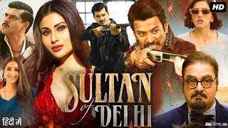 Sultan of Delhi Full Movie Tahir Raj Bhasin Mouni Roy Mehreen Pirzada Review Facts