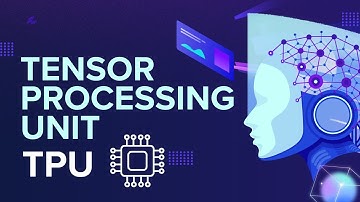 What is Tensor Processing Unit? | TPU, Tensor explained.