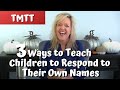 3 Ways To Teach Children to Respond to Their Own Names
