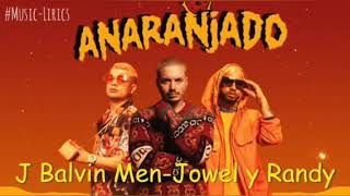 Jowell y Randy x J Balvin-Anaranjado(Letra)