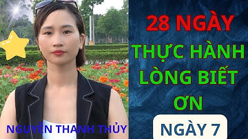 Ngày 7 - Cánh Cửa Thoát Khỏi Sự Tiêu Cực. Chuỗi 28 Ngày Thực Hành Lòng Biết Ơn