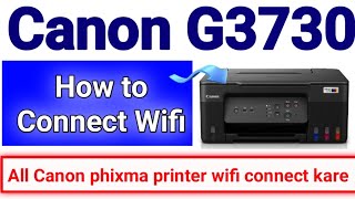 How to Connect Wifi in Canon phixma G3730 all in one printer | how to Connect Wifi in Canon printer