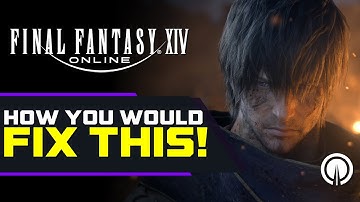 FFXIV 7.0: How The Community Would FIX This | The Comments Section