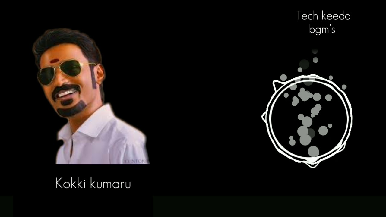 Kokki kumaru bgm |Dhanush bgm | new south bgm |Tech keeda