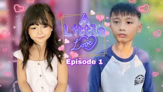 A LITTLE LOVE | EPISODE 1