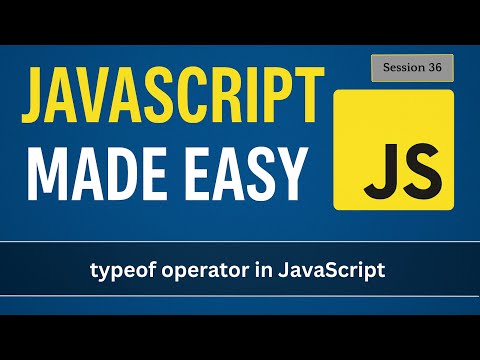 typeof operator in JavaScript  | JavaScript Made Easy - Session 36