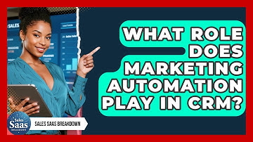 What Role Does Marketing Automation Play In CRM? - Sales Saas Breakdown