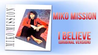 Miko Mission - I Believe (Original Version)