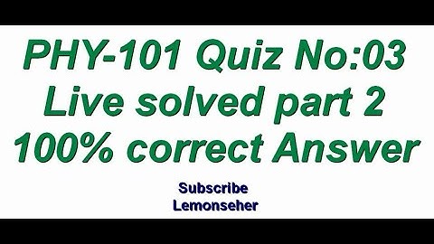 PHY-101||Quiz No:3||Solution fall 2021||Virtual University|| Solved by Lemonseher
