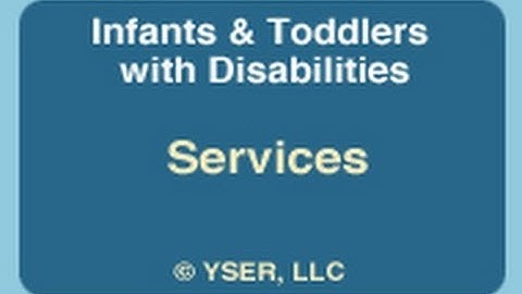 Infants & Toddlers with Disabilities: Services