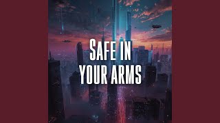 Safe in your arms