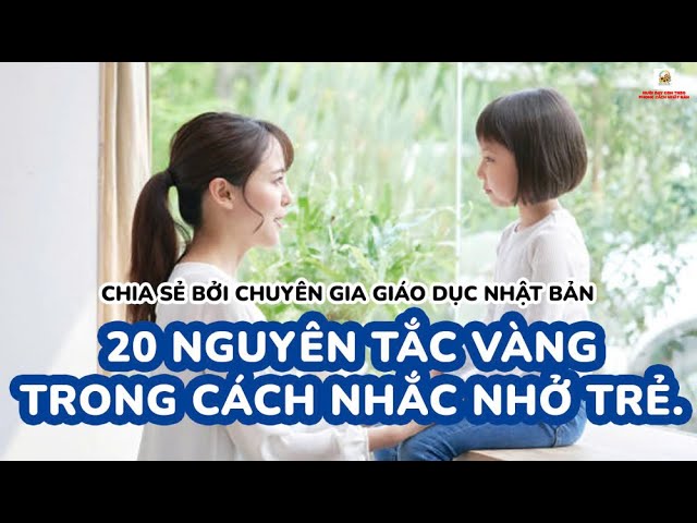 Outline Video 【Dạy con】20 NGUYÊN TẮC VÀNG TRONG CÁCH NHẮC NHỞ TRẺ.