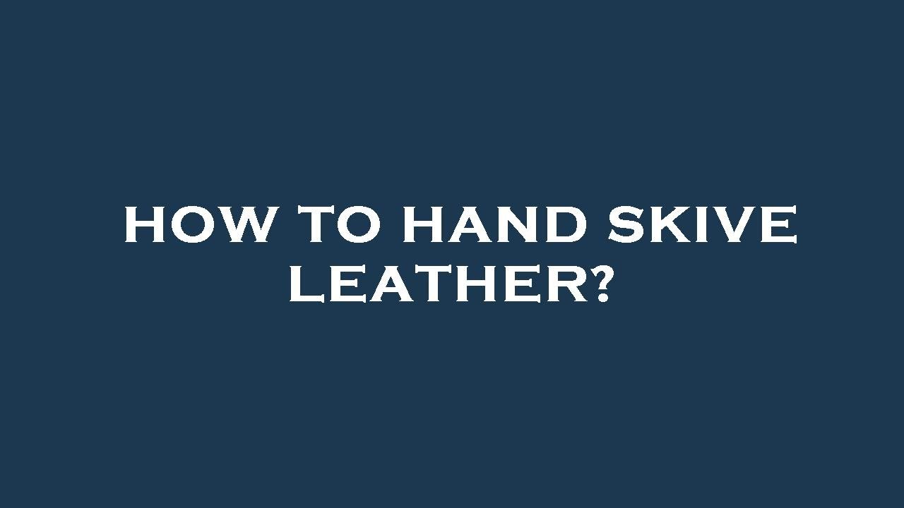How to hand skive leather? YouTube