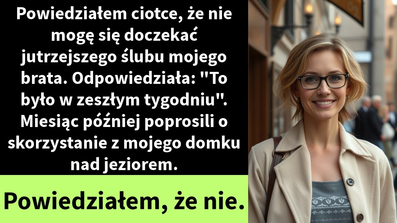 Powiedziałem ciotce, że nie mogę się doczekać jutrzejszego ślubu mojego brata. Odpowiedziała:
