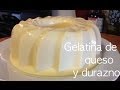 Gelatina de queso y durazno !!!! receta facil